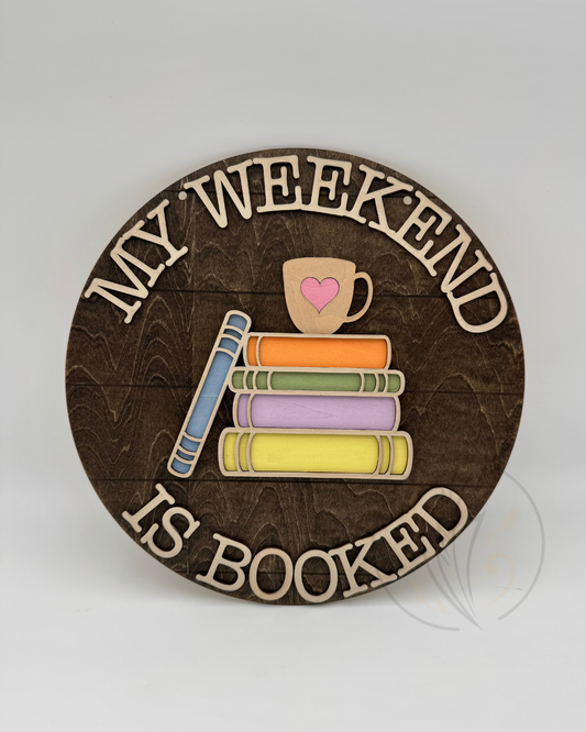 My Weekend is Booked Sign