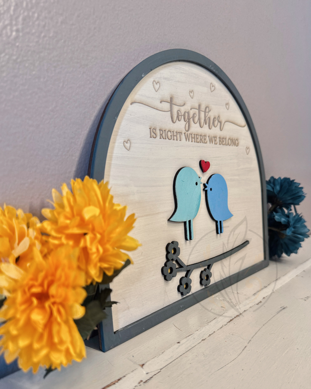 Together Is Right Where We Belong” Bird Sign
